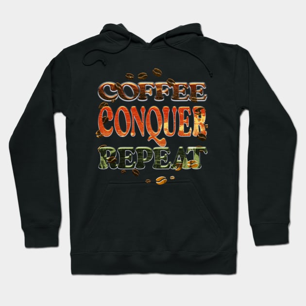 Coffee Conquer Repeat Hoodie by 2Deyes